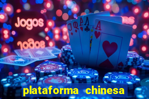 plataforma chinesa do jogo do tigrinho